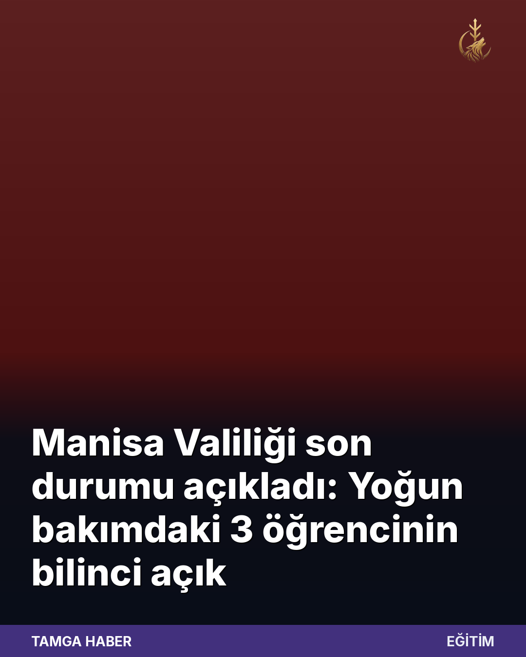 Manisa Valiliği son durumu açıkladı: Yoğun bakımdaki 3 öğrencinin bilinci açık